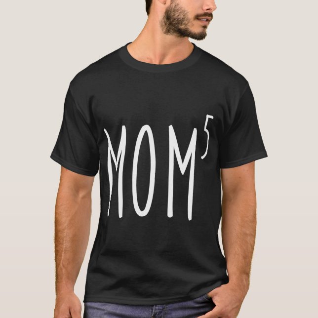Mom To The Fifth Power Mother Of Five Kids Childre T-Shirt (Front)