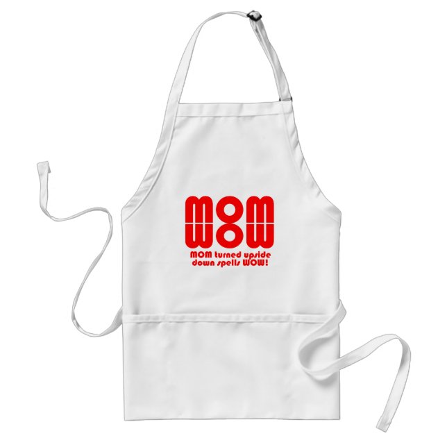 MOM  turned upside down spells WOW! Adult Apron (Front)