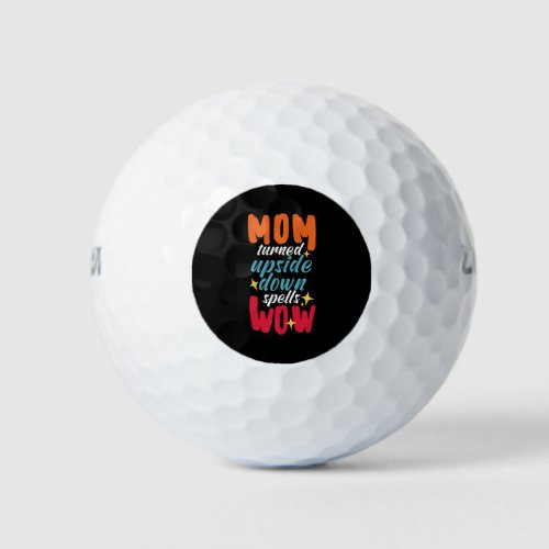 Mom Turned Upside Down Spells Wow _ Mothers day Golf Balls
