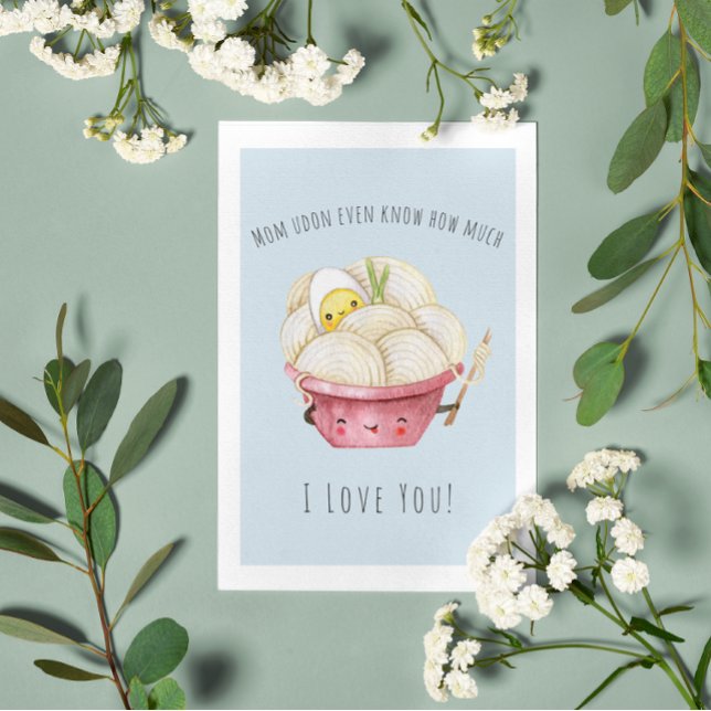 Mom Udon Even Know | Card for Mom (Creator Uploaded)