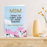 Mom Unpaid Therapist Funny Floral Mother's Day Card<br><div class="desc">Mom Unpaid Therapist Funny Humor Floral Mother's Day Card. Funny Mother's day card with humorous quote ' Thanks for always being my unpaid therapist '. The text is on a blush background with pink flowers and blue sky. You can change any text on the card.</div>