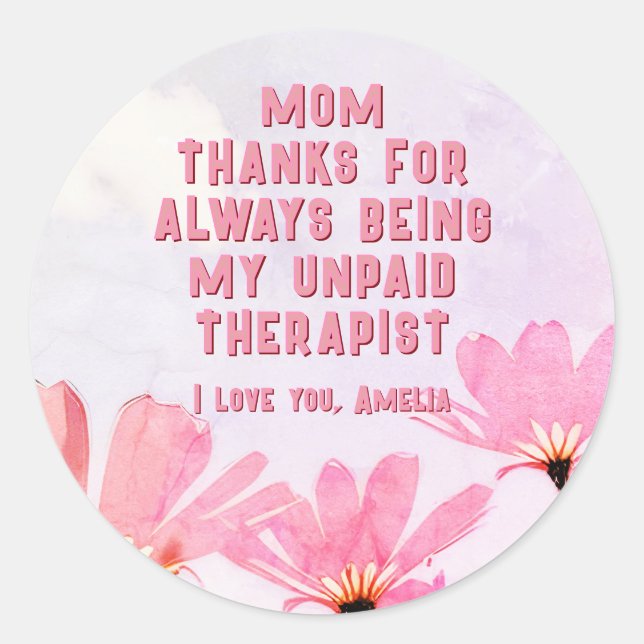 Mom Unpaid Therapist Funny Floral Mother's Day Classic Round Sticker (Front)