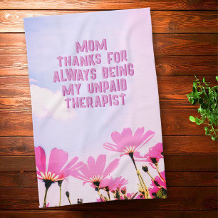 Mom Unpaid Therapist Funny Floral Mother's Day Kitchen Towel