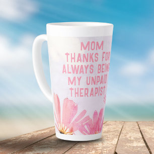 Mom Unpaid Therapist Funny Floral Mother's Day Latte Mug