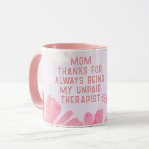 Mom Unpaid Therapist Funny Floral Mothers Day Mug