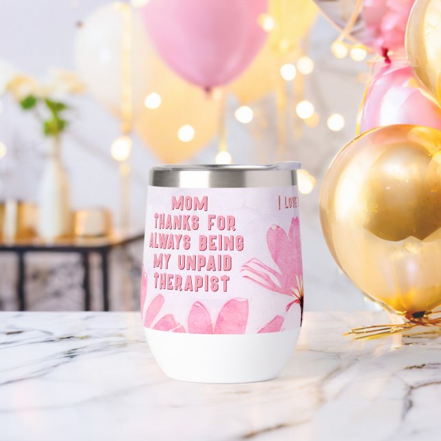 Mom Unpaid Therapist Funny Floral Mother's Day Thermal Wine Tumbler (Bachelor Party)