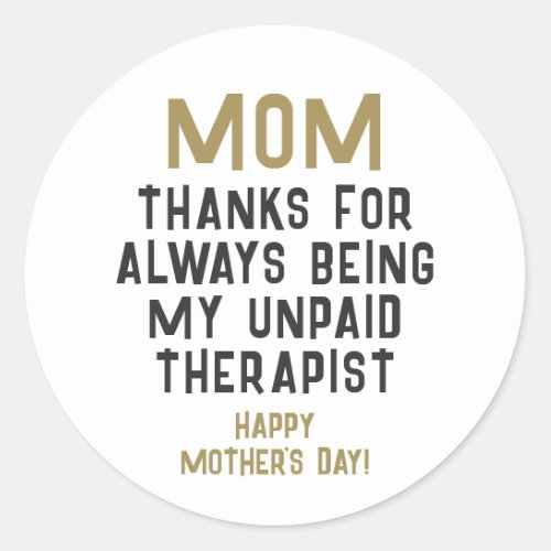 Mom Unpaid Therapist Funny Humor Mothers Day Classic Round Sticker