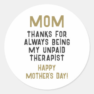 Mom Unpaid Therapist Funny Humor Mother's Day Classic Round Sticker