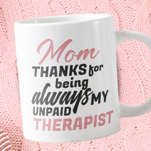 Mom Unpaid Therapist Funny Humor Mother's Day Giant Coffee Mug