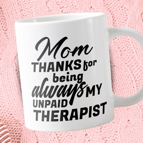 Mom Unpaid Therapist Funny Humor Mothers Day Giant Coffee Mug