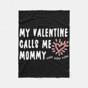 Mom Valentine's Day My Valentine Calls Me Mommy Fleece Blanket