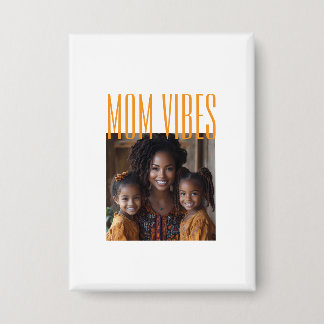 Mom Vibes custom photo Button
