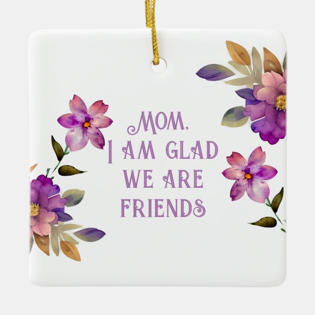 Mom Violet "Glad we are Friends" Ornament (Front)
