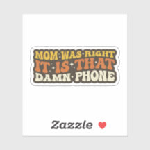 Mom Was Right About The Phone