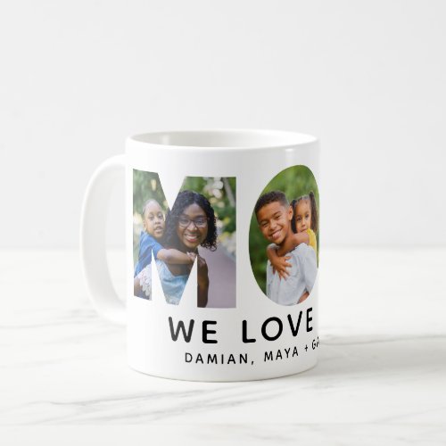 Mom We Love You Custom Mothers Day Photo Collage Coffee Mug