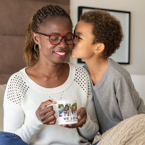 Mom We Love You Custom Mothers Day Photo Collage Coffee Mug