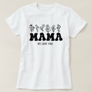 Mom We Love You Custom Mothers Day  T-Shirt