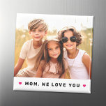Mom we love you hearts mothers day photo magnet<br><div class="desc">Magnet featuring your custom photo and the text "Mom,  we love you" below flanked by hot pink hearts.</div>