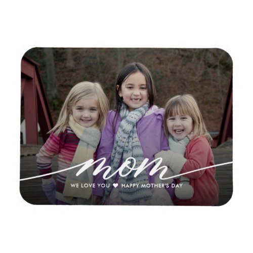 Mom We Love You  Mothers Day Magnet