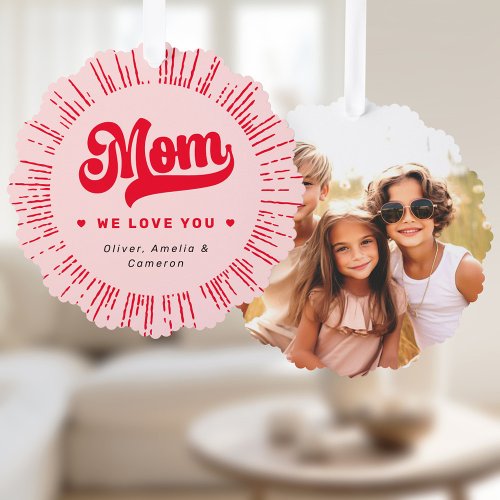 Mom we love you photo hearts pink red mothers day ornament card