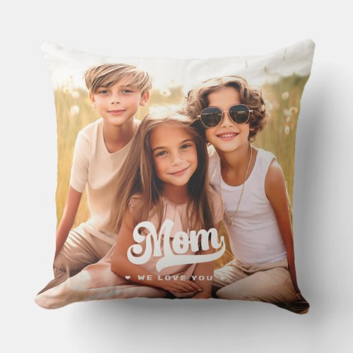 Mom we love you photo heartswhite text mothers day throw pillow