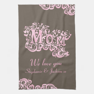 Mom we love you pink & brown kitchen towel