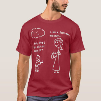 Mom What Are Clouds Made Of Uni Linu Server T-Shirt