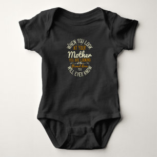Mom - When you look at your mother Baby Bodysuit