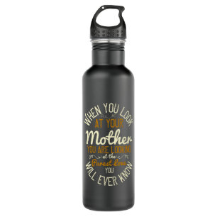 Mom - When you look at your mother Stainless Steel Water Bottle