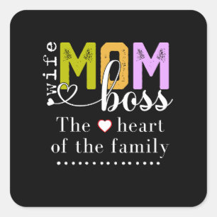 MOM Wife Boss-the heart of the family -Mothers day Square Sticker