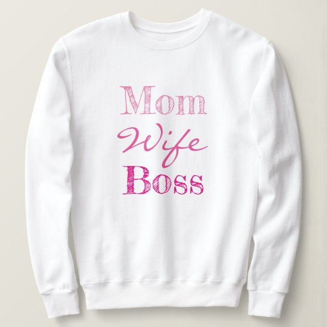 Mom Wife Boss Typography Sweatshirt (Design Front)