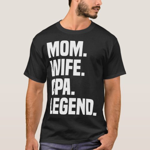 Mom Wife CPA Legend Funny Certified Public Account T_Shirt