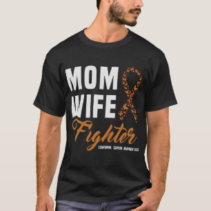 Mom Wife Fighter Orange Ribbon Leukemia Cancer Awa T-Shirt