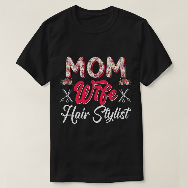 Mom Wife Hair Stylist Flowers Costume Proud Woman  T-Shirt (Design Front)