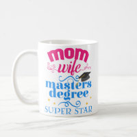 Mom Wife Masters Degree Graduation Coffee Mug Gift