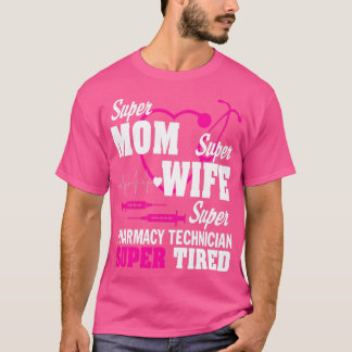 Mom Wife Pharmacy Technician Tired T-Shirt
