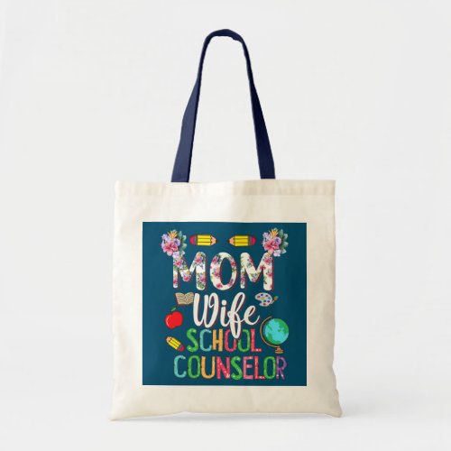 Mom Wife School Counselor Cute Flowers Happy Tote Bag