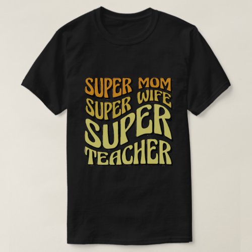 Mom Wife Teacher A Superhero Trio T_Shirt