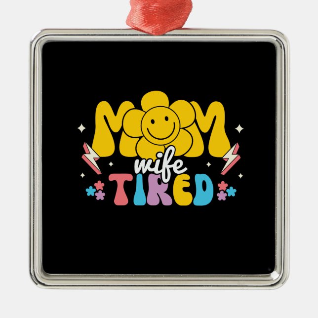 Mom Wife Tired Retro Mama Metal Ornament (Front)