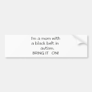 Mom with a Black Belt in Autism Bumper Sticker