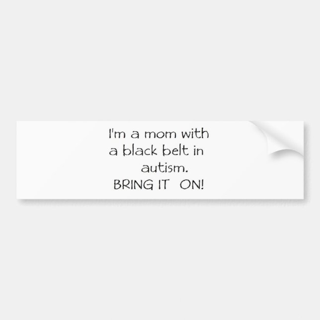 Mom with a Black Belt in Autism Bumper Sticker (Front)