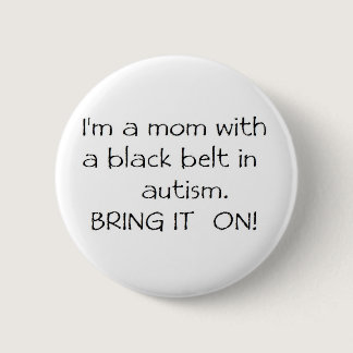 Mom with a Black Belt in Autism Pinback Button