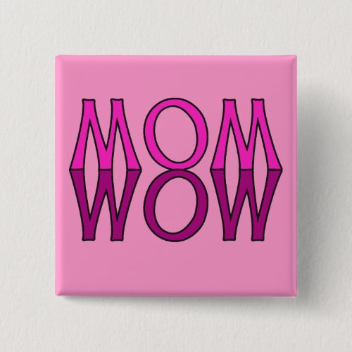 MOM WOW Cool Moms Day Tshirt Button