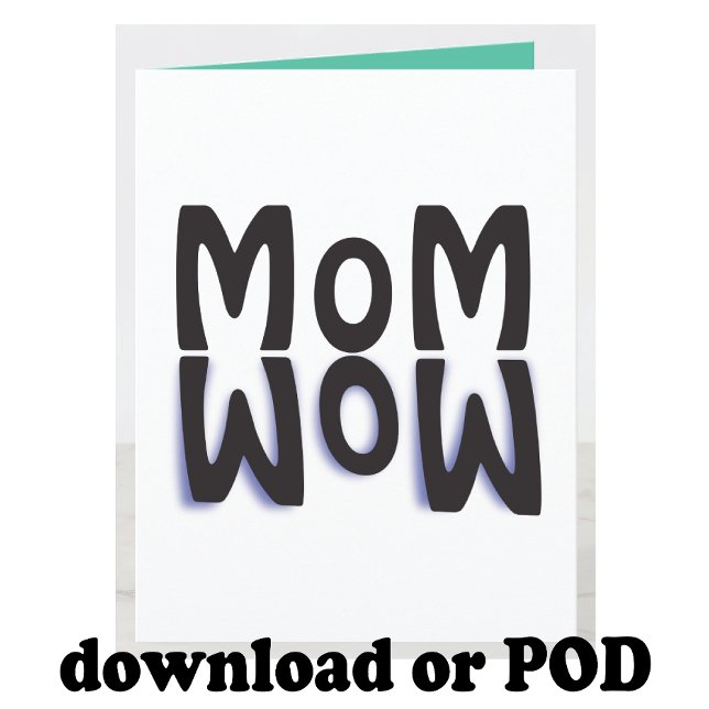 Mom Wow Mother's Day Card (Creator Uploaded)