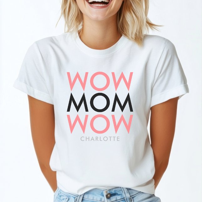 Mom Wow | Mother's Day Name Modern Pink Super Cute T-Shirt (Creator Uploaded)