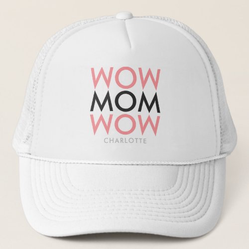 Mom Wow  Mothers Day Name Modern Pink Super Cute Trucker Hat
