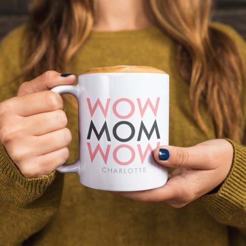 Mom Wow  Mothers Day Name Modern Pink Super Cute Two_Tone Coffee Mug