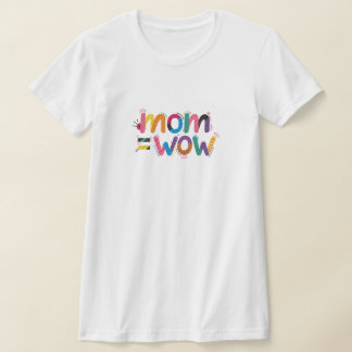 Mom = WoW - Proof that moms are amazing T-Shirt