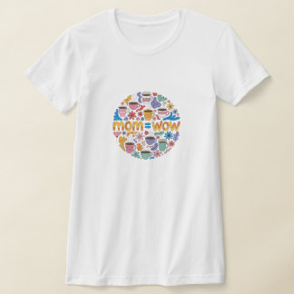 Mom = WoW - Proof that moms are amazing T-Shirt