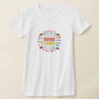Mom = WoW - Proof that moms are amazing T-Shirt